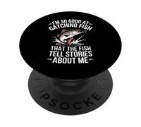 I'm So Good at Catching Fish They Tell Stories About Me PopSockets Adhesive PopGrip