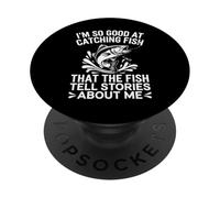 I'm So Good at Catching Fish They Tell Stories About Me PopSockets Adhesive PopGrip