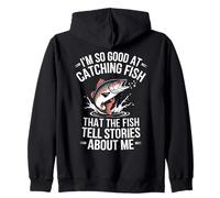 I'm So Good at Catching Fish They Tell Stories About Me Zip Hoodie
