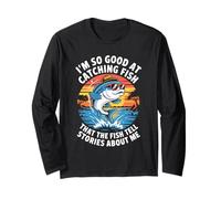 I'm So Good At Fishing - I'm A Legend On The Lake Fisherman Long Sleeve T-Shirt