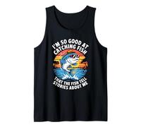 I'm So Good At Fishing - I'm A Legend On The Lake Fisherman Tank Top