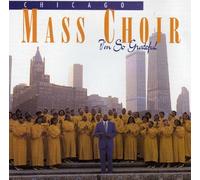 I'm So Grateful by Chicago Mass Choir (1994-08-02)
