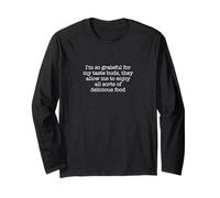 I'm so grateful for my taste buds, they allow me to enjoy... Long Sleeve T-Shirt