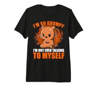 I'm so Grumpy I'm not Even Talking to Myself Premium T-Shirt