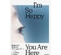 I'm So Happy You Are Here