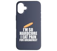 I'M SO HARDCORE EAT PAIN BREAKFAST French Pun Meme ON BACK Case for iPhone 16 Plus