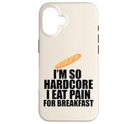 I'M SO HARDCORE EAT PAIN FOR BREAKFAST Funny French Pun Meme Case for iPhone 16