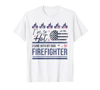 I'm So Hot I Come with My Own | Firefighter Girlfriend T-Shirt