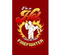 I'm So Hot I Have My Own Firefighter: Funny Diary Notebook: 6x9 Lined Journal, Blank Book