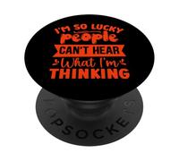 I'm So Lucky People Can't Hear What Im Thinking PopSockets Adhesive PopGrip