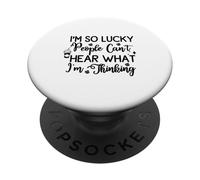 I'm So Lucky People Can't Hear What I'm Thinking PopSockets Adhesive PopGrip