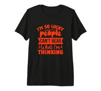 I'm So Lucky People Can't Hear What Im Thinking Premium T-Shirt