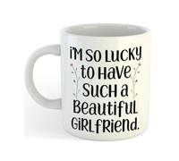 I'm So Lucky to Have A Beautiful Girlfriend | Funny Gift Idea Cup Tea Coffee | 11oz White Mug