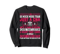 I'm So Much More Than Just a CNA - Certified Nurse Assistant Sweatshirt