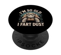 I'm So Old I Fart Dust Aging Senior Grandparents - PopSockets Adhesive PopGrip