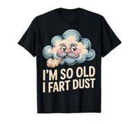 I'm So Old I Fart Dust Aging Senior Grandparents |- T-Shirt