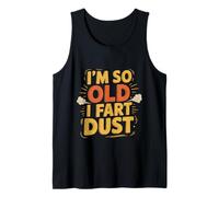 I'm So Old I Fart Dust Aging Senior Grandparents - Tank Top