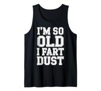I'm So Old I Fart Dust Aging Senior Grandparents - Tank Top