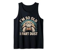 I'm So Old I Fart Dust Aging Senior Grandparents - Tank Top