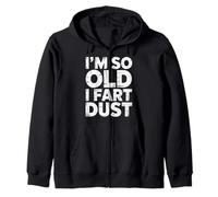 I'm So Old I Fart Dust Aging Senior Grandparents - Zip Hoodie