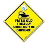 I'm So Old I Really Shouldn't Be Driving Car Sign, Joke Car Sign for Elderly Drivers