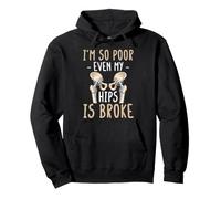 I'm So Poor Even My Hips Is Broke Hip Replacement Surgery Pullover Hoodie