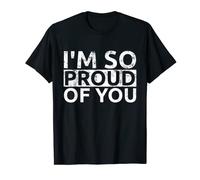 I'm So Proud Of You T-Shirt