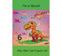 I'm so Special now I am 6 years old: : Dinosaur journal: Birthday gift for 6 year old kid. Sketchbook and notebook