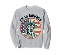 I'M So Tariffied Funny Trump Tariffs Sweatshirt