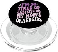 I'm So Tired Of Babysitting My Mom's Grandkids PopSockets PopGrip for MagSafe