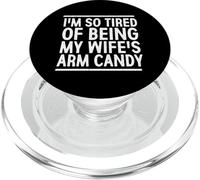 I'm So Tired Of Being My Wife's Arm Candy PopSockets PopGrip for MagSafe