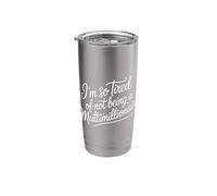 I'm So Tired of Not Being A Multimillionaire - Stainless Steel Insulated Tumbler