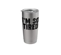 I'm so Tired Stainless Steel Insulated Tumbler