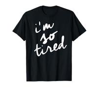 I'm So Tired t shirt, Tired Mom Shirt T-Shirt