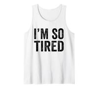 I'm SO Tired Tank Top