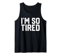 I'm SO Tired Tank Top