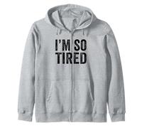 I'M SO TIRED Zip Hoodie