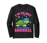 I'm So Wet You'll Need A Snorkel - Funny Rude offensive Long Sleeve T-Shirt