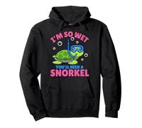 I'm So Wet You'll Need A Snorkel - Funny Rude offensive Pullover Hoodie