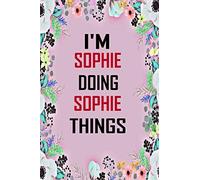 i'm Sophie doing Sophie things: Lined Writing Notebook Journal with Personalized Name Quote, 120 Pages, 6x9' inch , gift for Women, School ,sister , mom, wife, aunt,Sophie Personalized Name Notebook