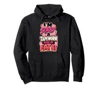 I'M SORRY A TAPEWORM MADE ME EAT IT diet humor Pullover Hoodie