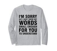 I'm Sorry But I Don't Know Any Words Small Enough Long Sleeve T-Shirt