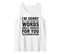 I'm Sorry But I Don't Know Any Words Small Enough Tank Top