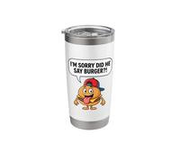 I'm Sorry Did He Say Burger?! Tee Funny Meme Graphic Outfit Stainless Steel Insulated Tumbler
