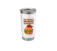 I'm Sorry Did He Say Burger?! Tee Funny Meme Graphic Outfit Stainless Steel Insulated Tumbler