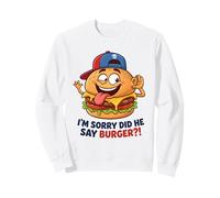 I'm Sorry Did He Say Burger?! Tee Funny Meme Graphic Outfit Sweatshirt