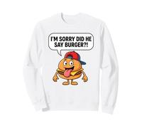 I'm Sorry Did He Say Burger?! Tee Funny Meme Graphic Outfit Sweatshirt