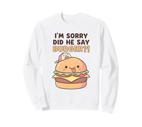 I'm Sorry Did He Say Burger?! Tee Funny Meme Graphic Outfit Sweatshirt