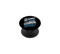 I'm Sorry Did I Offend You With My Common Sense |- PopSockets Adhesive PopGrip