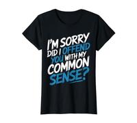 I'm Sorry Did I Offend You with My Common Sense |- Value Graphic T-Shirt, Women, Black, S